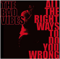 the BAD VIBES - All The Right Ways To Do You Wrong CD cover